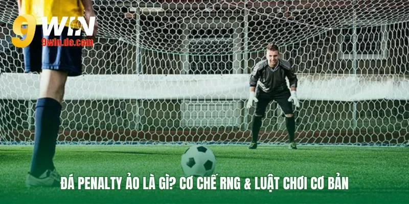 Nền tảng game đá penalty ảo và RNG