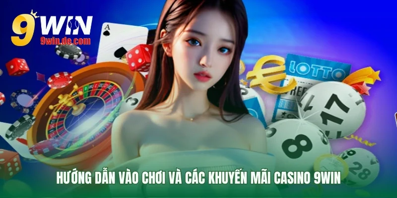 Bắt đầu và nhận ưu đãi tại casino 9Win