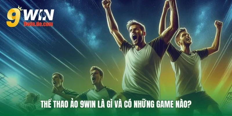 Tổng quan các game thể thao ảo 9win